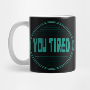 Sticker logo you tired Fun 02 Fanart Mug